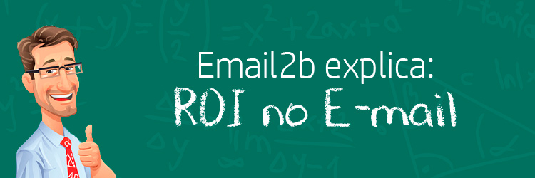 ROI (Retorno sobre o investimento) em E-mail Marketing – como calcular e monitorar